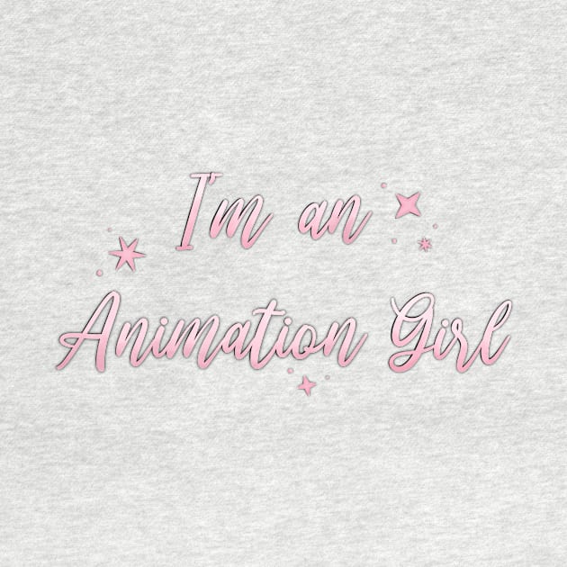 I'm an Animation Girl Pink by Hallmarkies Podcast Store